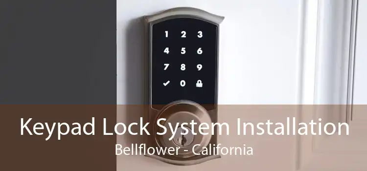 Keypad Lock System Installation Bellflower - California