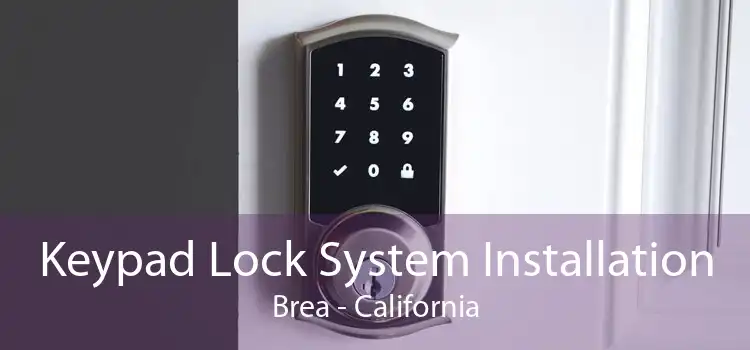 Keypad Lock System Installation Brea - California