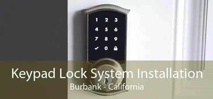 Keypad Lock System Installation Burbank - California