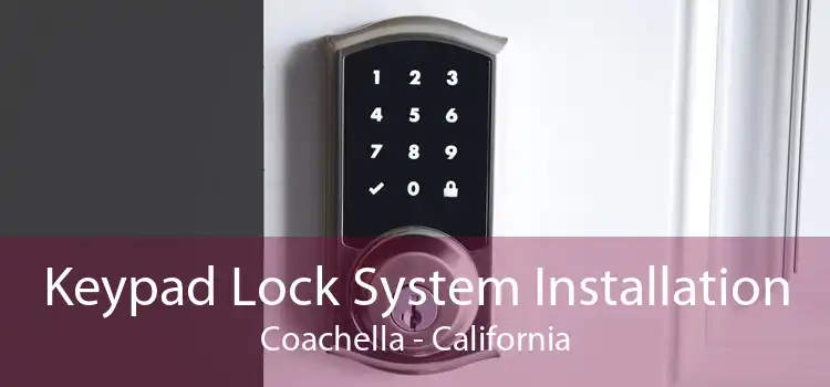 Keypad Lock System Installation Coachella - California