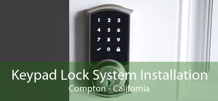 Keypad Lock System Installation Compton - California