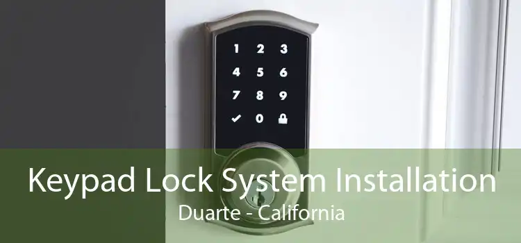 Keypad Lock System Installation Duarte - California