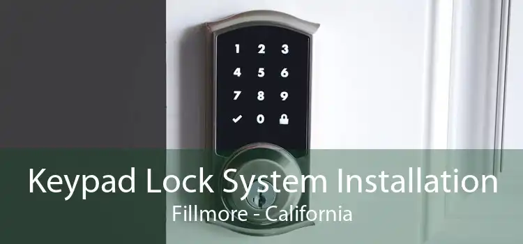 Keypad Lock System Installation Fillmore - California