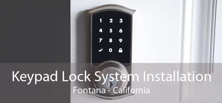 Keypad Lock System Installation Fontana - California