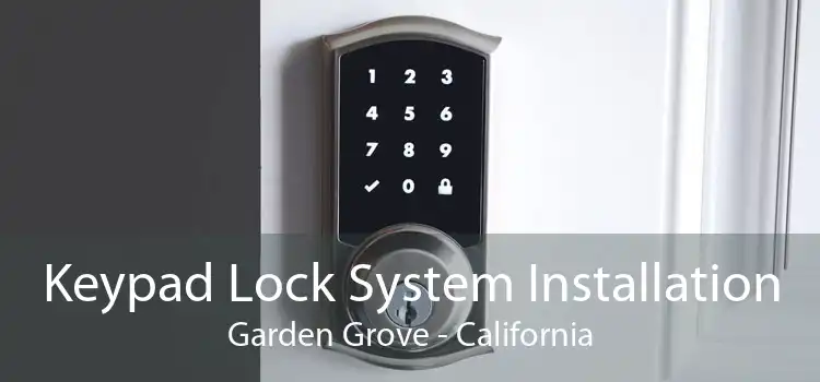 Keypad Lock System Installation Garden Grove - California