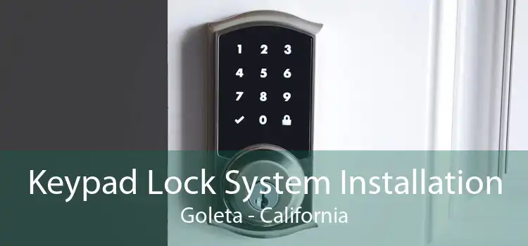 Keypad Lock System Installation Goleta - California