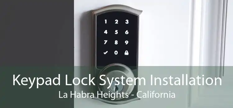 Keypad Lock System Installation La Habra Heights - California