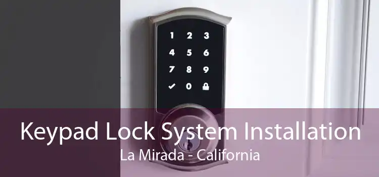 Keypad Lock System Installation La Mirada - California