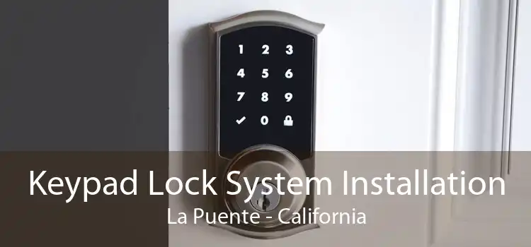 Keypad Lock System Installation La Puente - California