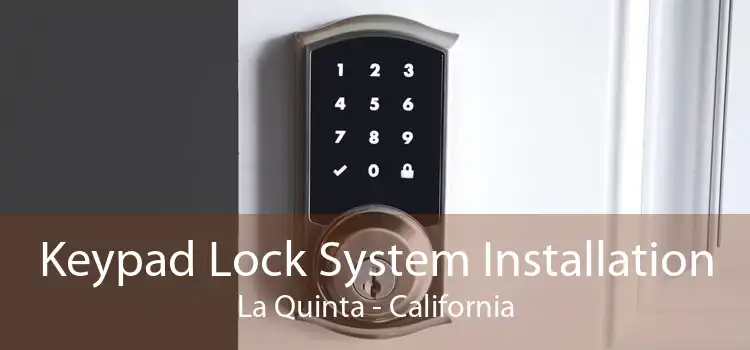 Keypad Lock System Installation La Quinta - California