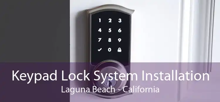 Keypad Lock System Installation Laguna Beach - California