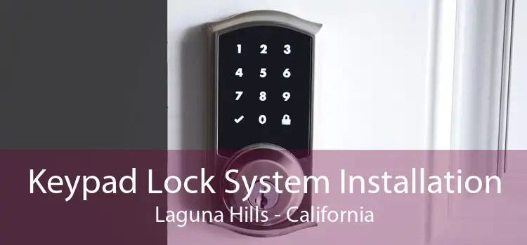 Keypad Lock System Installation Laguna Hills - California