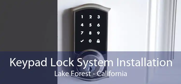 Keypad Lock System Installation Lake Forest - California
