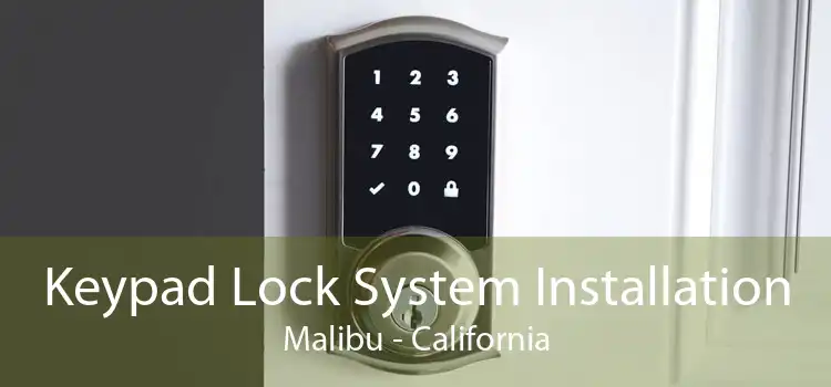 Keypad Lock System Installation Malibu - California