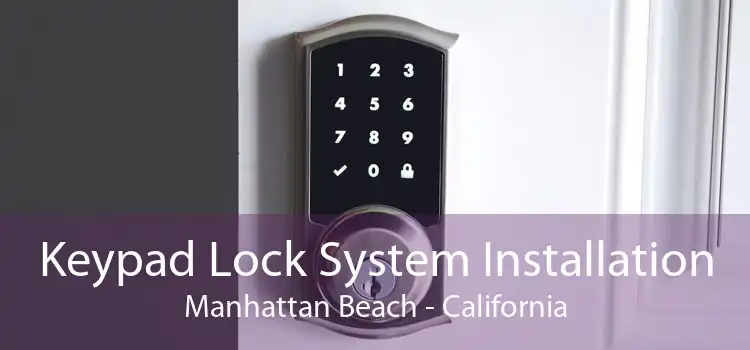 Keypad Lock System Installation Manhattan Beach - California
