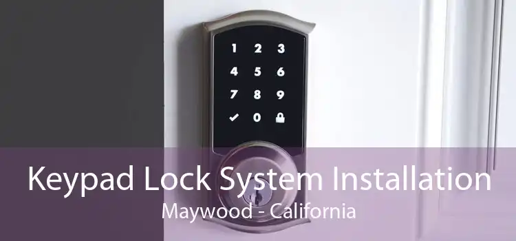 Keypad Lock System Installation Maywood - California