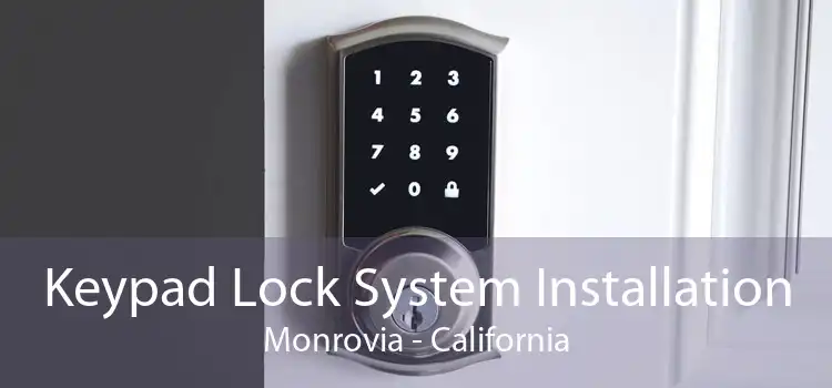 Keypad Lock System Installation Monrovia - California