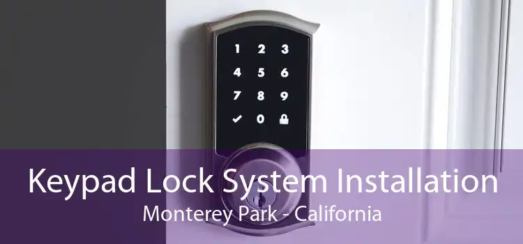 Keypad Lock System Installation Monterey Park - California