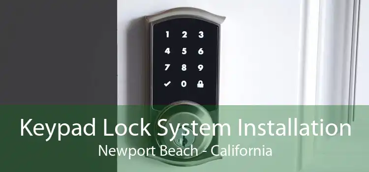 Keypad Lock System Installation Newport Beach - California