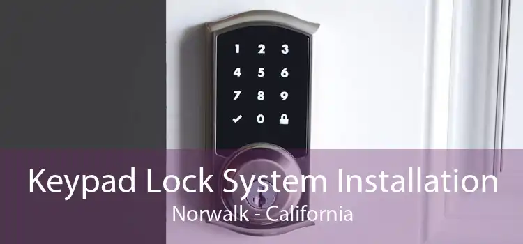 Keypad Lock System Installation Norwalk - California