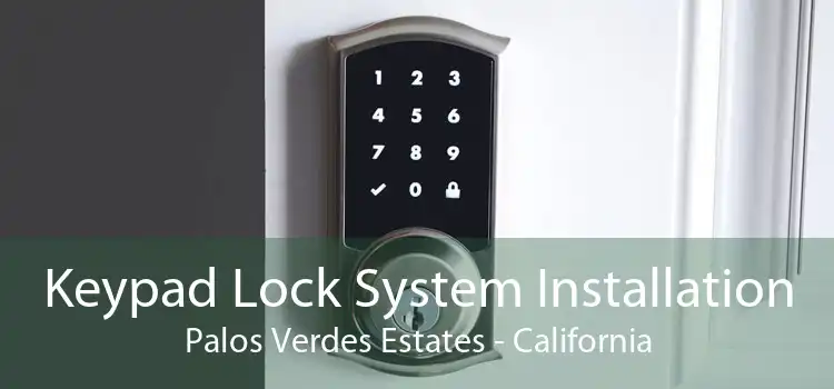 Keypad Lock System Installation Palos Verdes Estates - California