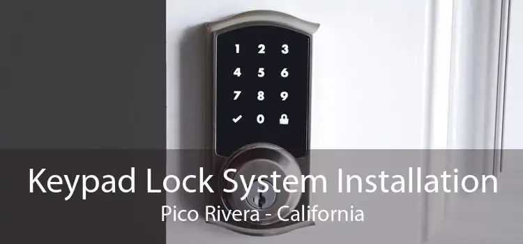 Keypad Lock System Installation Pico Rivera - California