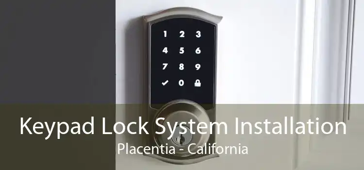 Keypad Lock System Installation Placentia - California