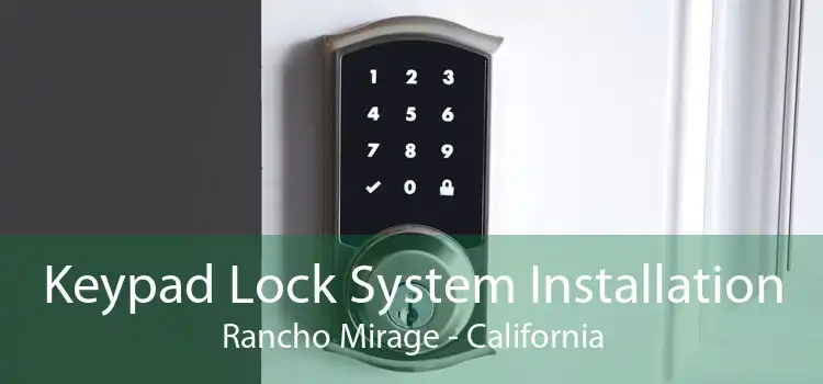 Keypad Lock System Installation Rancho Mirage - California