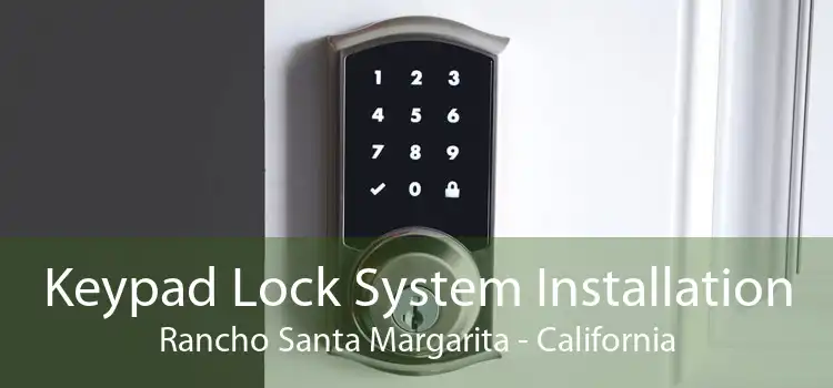 Keypad Lock System Installation Rancho Santa Margarita - California
