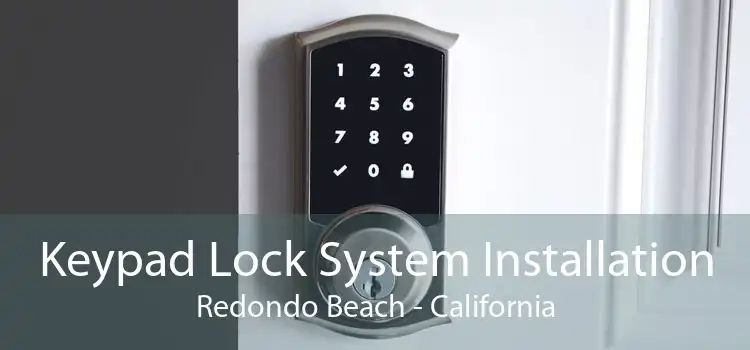 Keypad Lock System Installation Redondo Beach - California