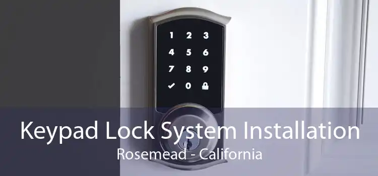 Keypad Lock System Installation Rosemead - California