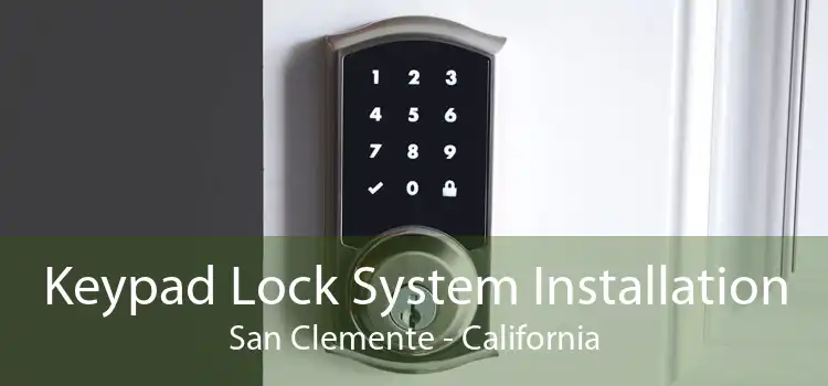 Keypad Lock System Installation San Clemente - California