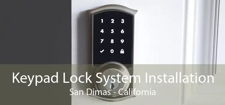 Keypad Lock System Installation San Dimas - California