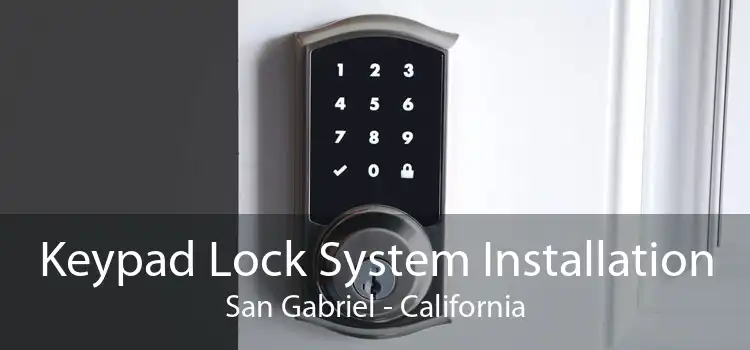 Keypad Lock System Installation San Gabriel - California