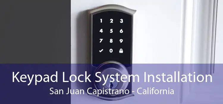 Keypad Lock System Installation San Juan Capistrano - California