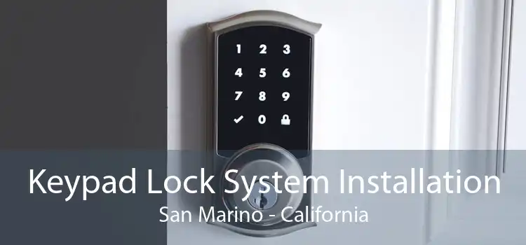 Keypad Lock System Installation San Marino - California