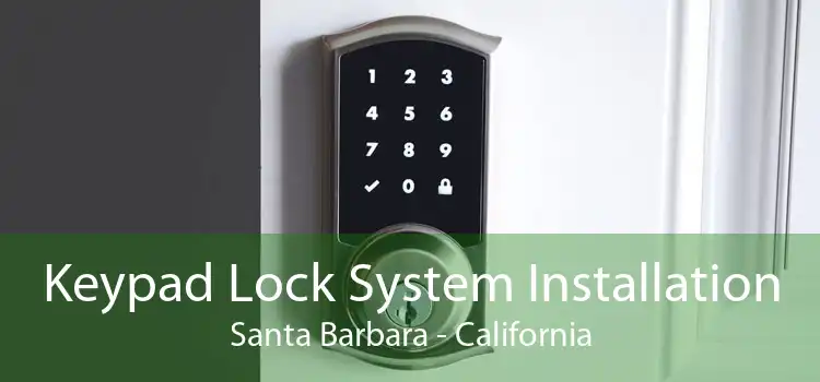 Keypad Lock System Installation Santa Barbara - California