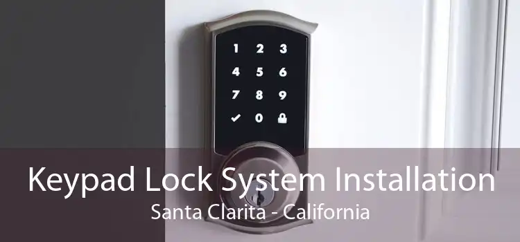 Keypad Lock System Installation Santa Clarita - California