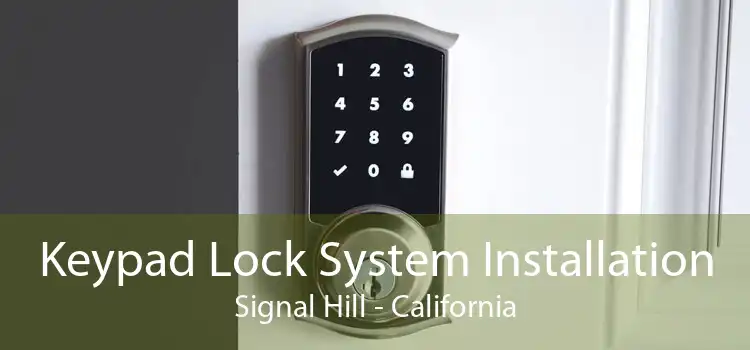 Keypad Lock System Installation Signal Hill - California