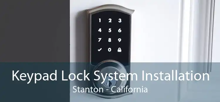 Keypad Lock System Installation Stanton - California