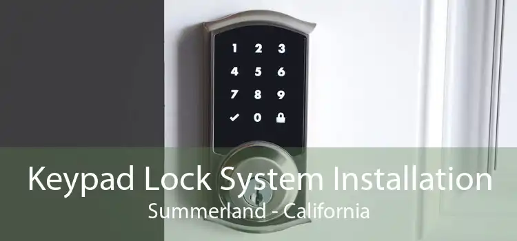 Keypad Lock System Installation Summerland - California