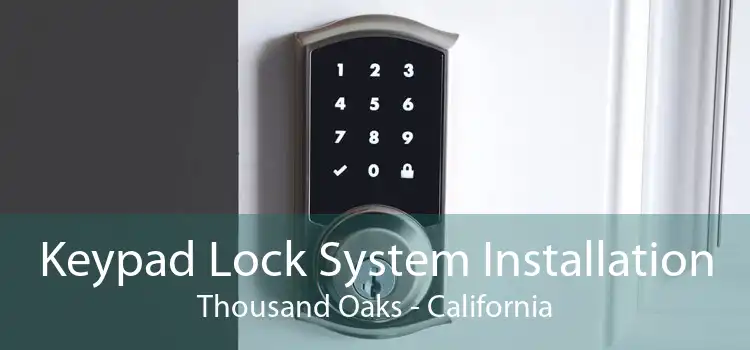 Keypad Lock System Installation Thousand Oaks - California