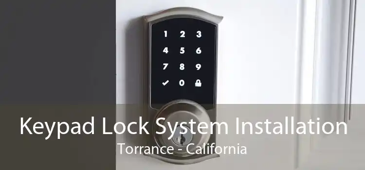 Keypad Lock System Installation Torrance - California