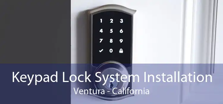 Keypad Lock System Installation Ventura - California