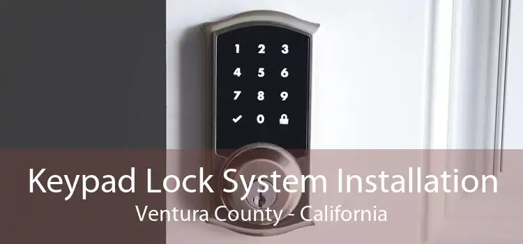 Keypad Lock System Installation Ventura County - California