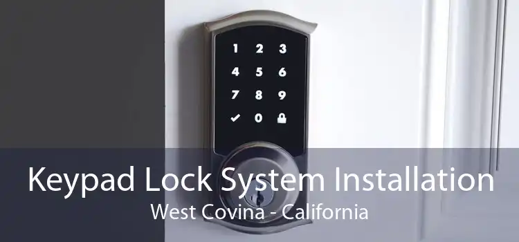 Keypad Lock System Installation West Covina - California