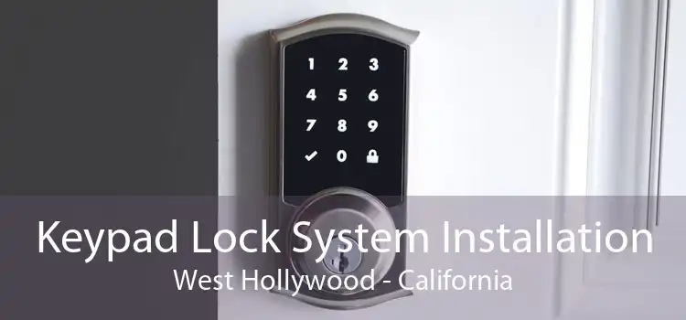 Keypad Lock System Installation West Hollywood - California