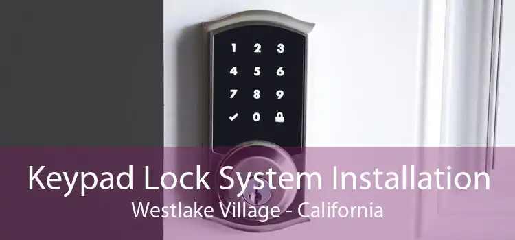 Keypad Lock System Installation Westlake Village - California