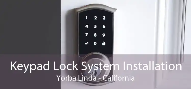 Keypad Lock System Installation Yorba Linda - California