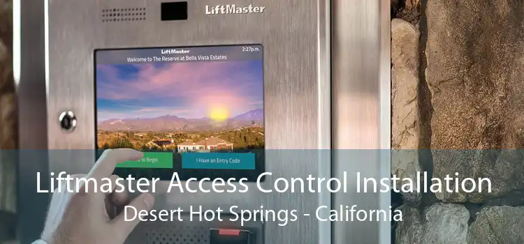 Liftmaster Access Control Installation Desert Hot Springs - California